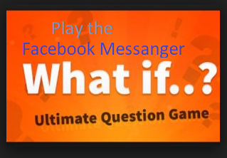 All About Facebook Messenger What If Game Online