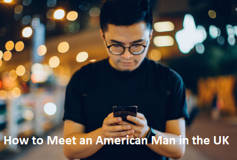 How to Meet an American Man in the UK