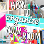 How to Organize Your Room