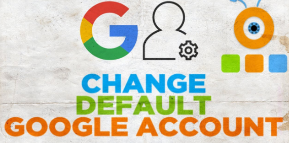 how to change default google account